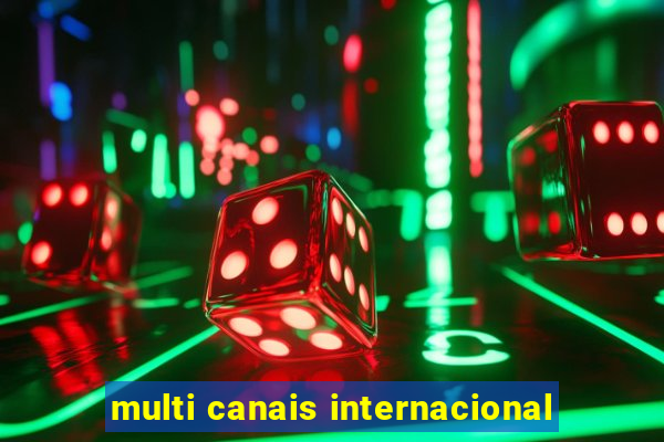 multi canais internacional